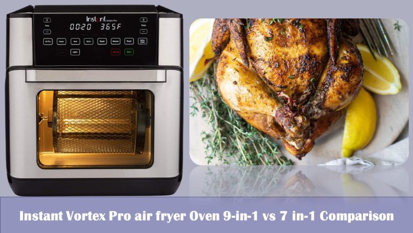 Instant Vortex Pro air fryer Oven 9-in-1 vs 7 in-1