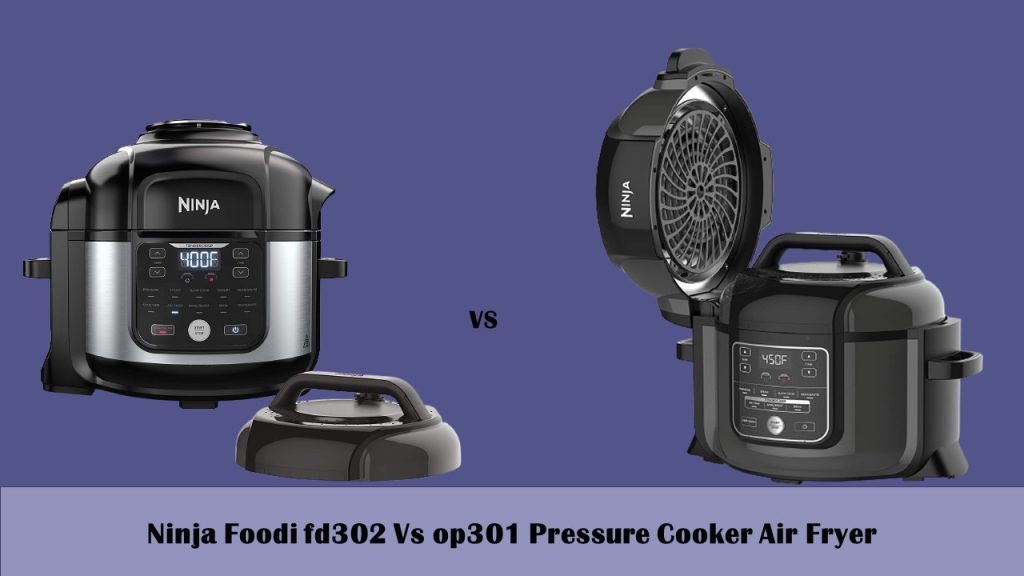 Ninja Foodi fd302 Vs op301