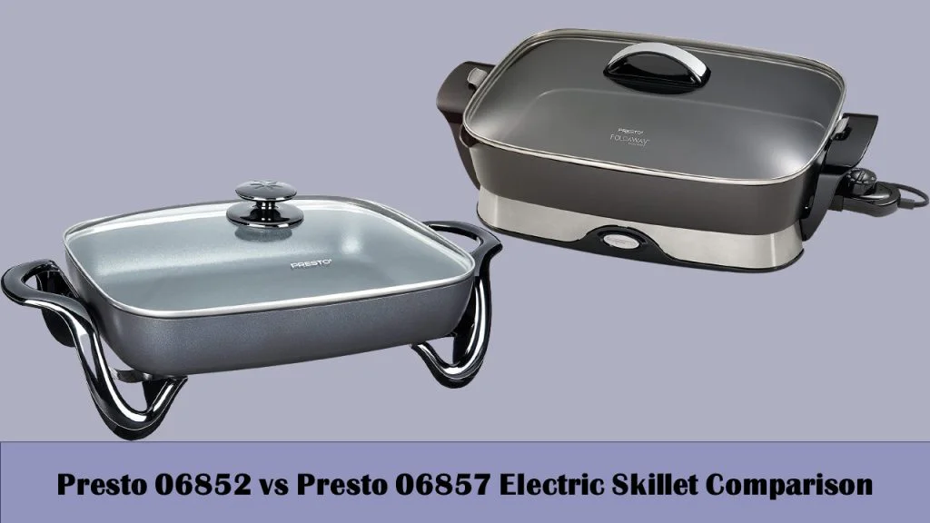 Presto 06852 vs Presto 06857 Electric Skillet