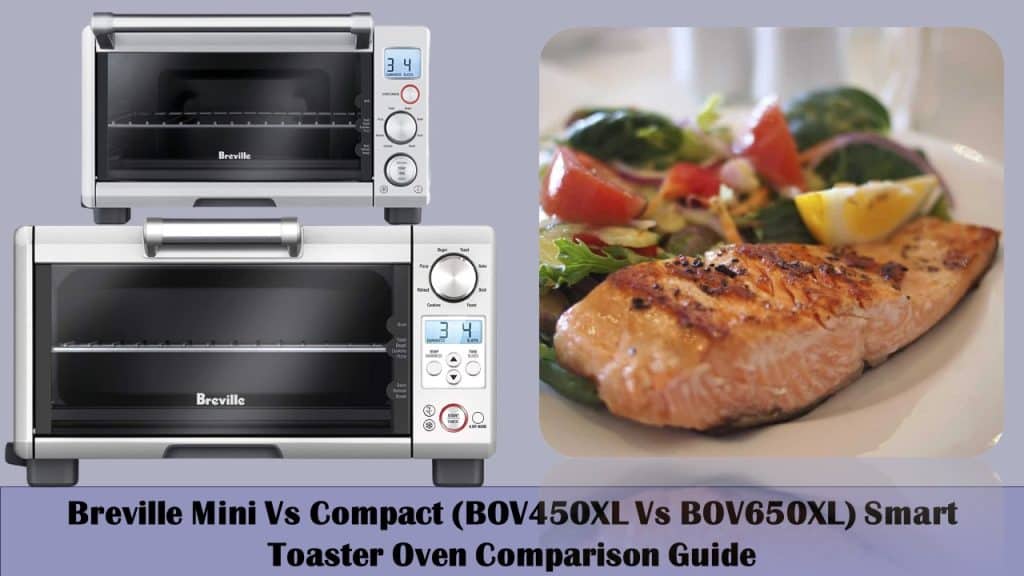 Breville Mini Smart Vs Compact (BOV450XL Vs BOV650XL) Smart Toaster Oven Comparison Guide