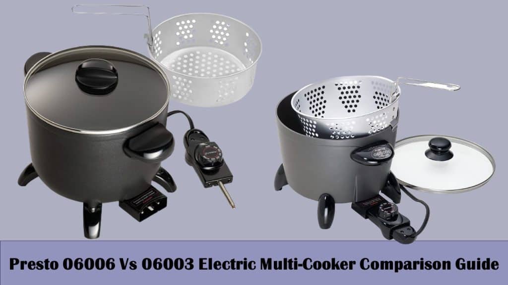 Ultimate Comparison of Best Slow Cooker: Presto 06006 Vs 06003
