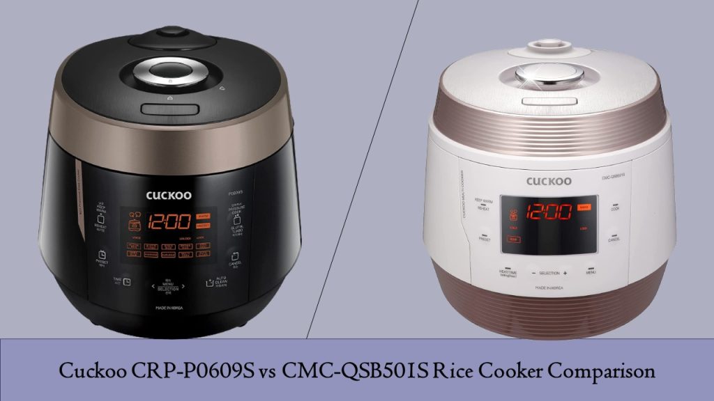 Cuckoo CRP-P0609S vs CMC-QSB501S: Rice Cooker Suggestion!