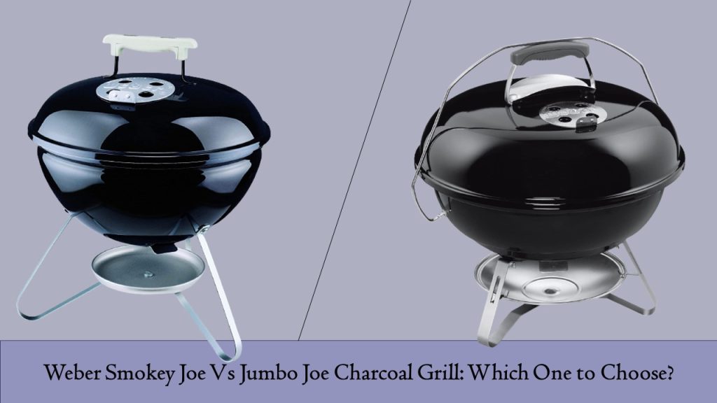 Weber Smokey Joe Vs Jumbo Joe