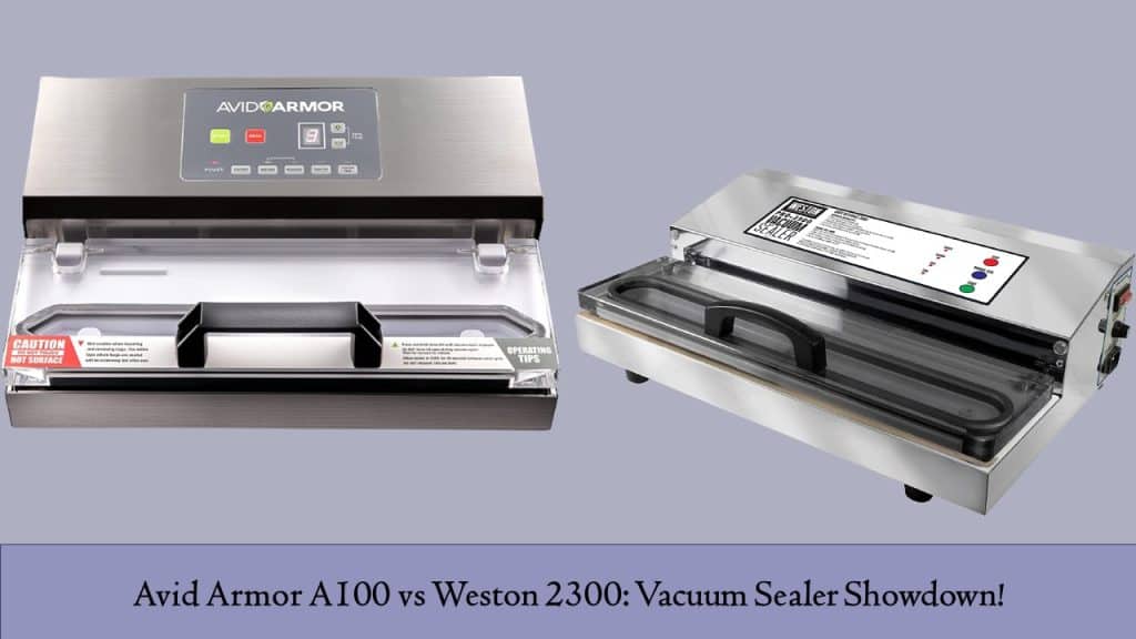 Avid Armor A100 vs Weston 2300: Best Vacuum Sealer Showdown