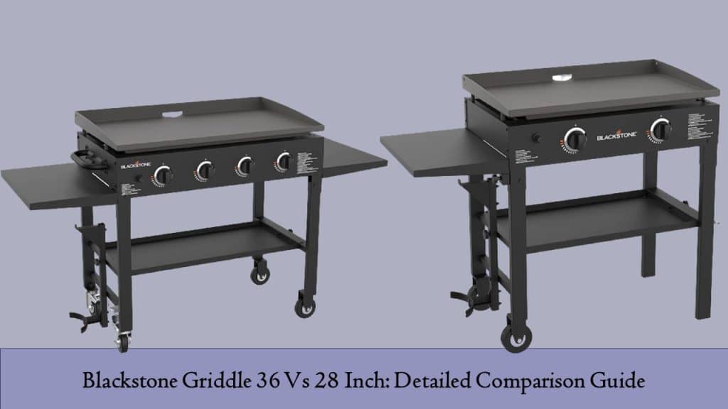 Blackstone Griddle 36 Vs 28 Inch