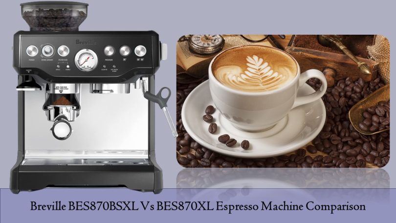 Breville BES870BSXL Vs BES870XL Espresso Machine