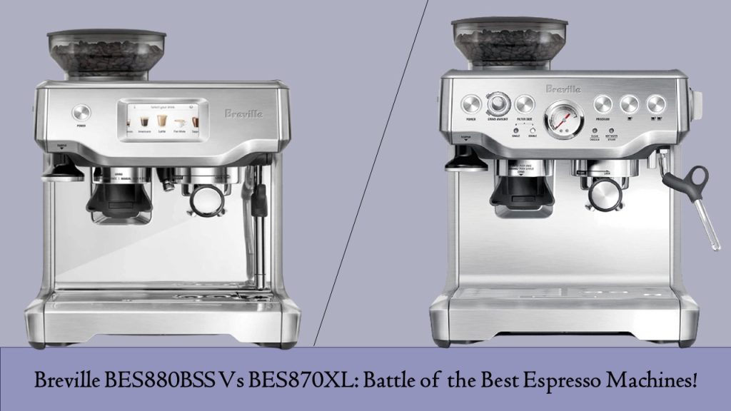 Breville BES880BSS Vs BES870XL