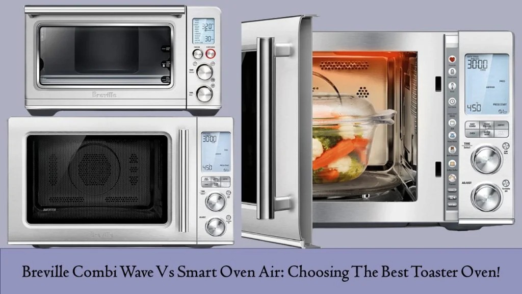 Difference Between Breville Combi Wave Vs Smart Oven Air