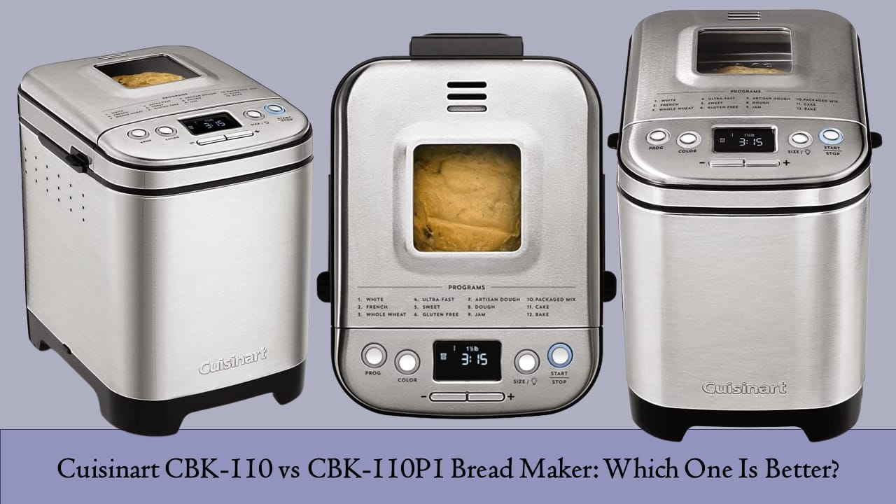 Cuisinart CBK110 vs CBK110P1 Bread Maker Which One Should You