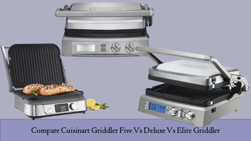 Cuisinart Griddler Five Vs Deluxe Vs Elite Griddler