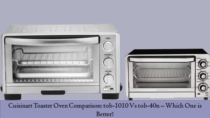 Cuisinart tob-1010 Vs tob-40n Comparison