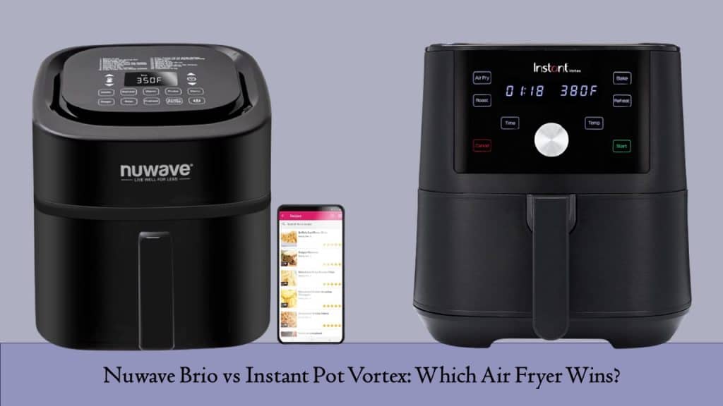 Nuwave Brio vs Instant Pot Vortex