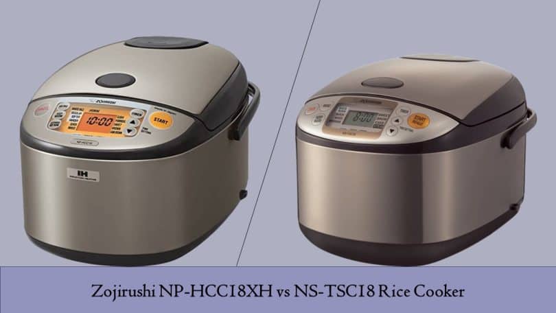 Zojirushi NP-HCC18XH vs NS-TSC18 Rice Cooker