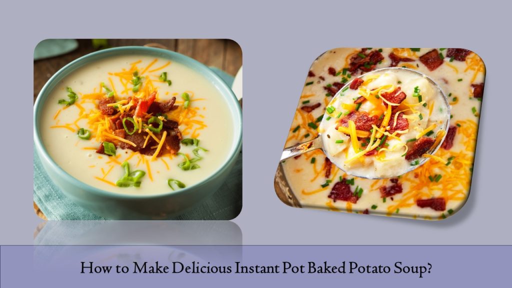 Instant Pot Baked Potato Soup