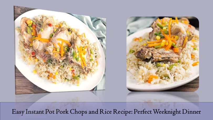 Instant Pot Pork Chops and Rice Recipe