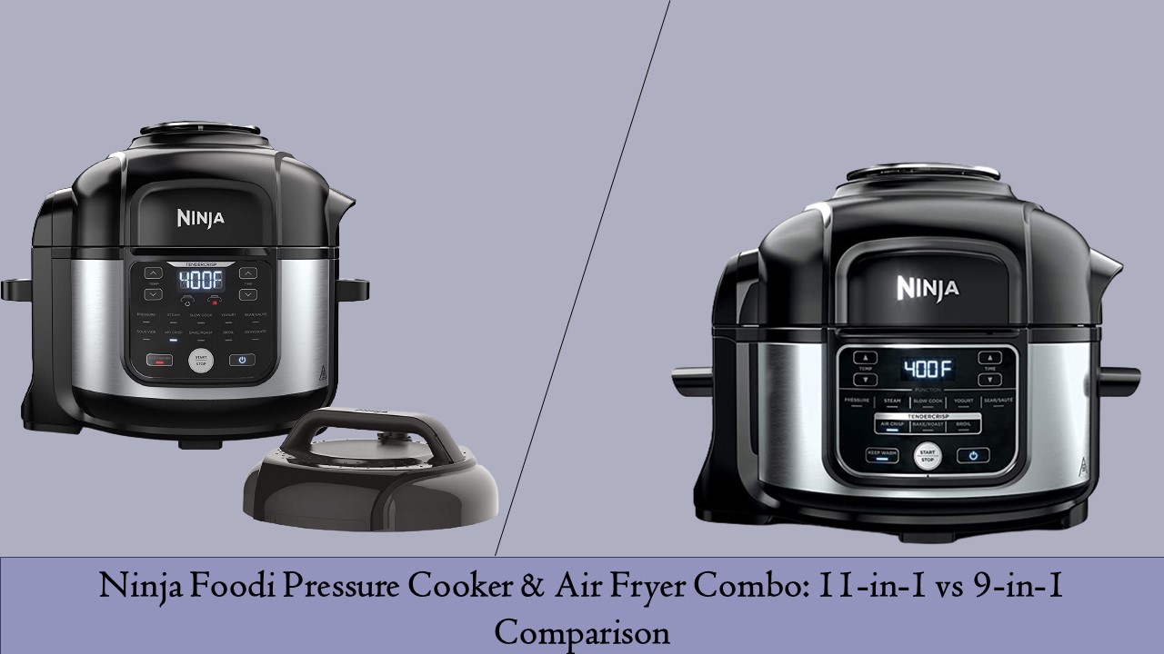 Ninja Foodi Pressure Cooker & Air Fryer Combo 11in1 vs 9in1