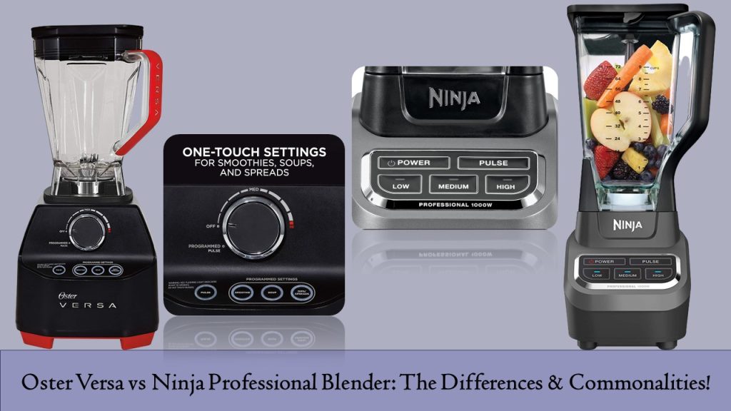 Oster Versa vs Ninja Professional Blender The Differences & Commonalities!