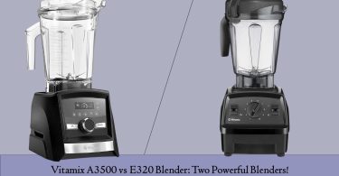 Vitamix A3500 vs E320 Blender