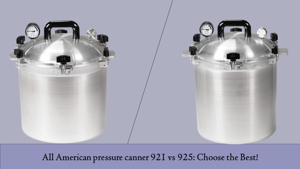 All American pressure canner 921 vs 925