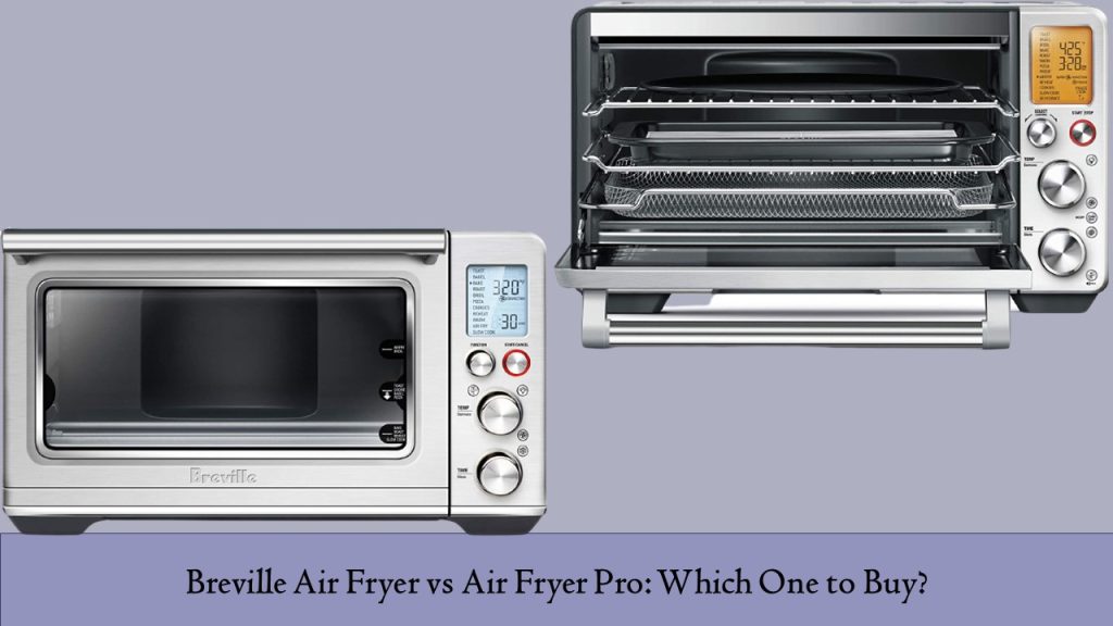 Breville Air Fryer vs Air Fryer Pro