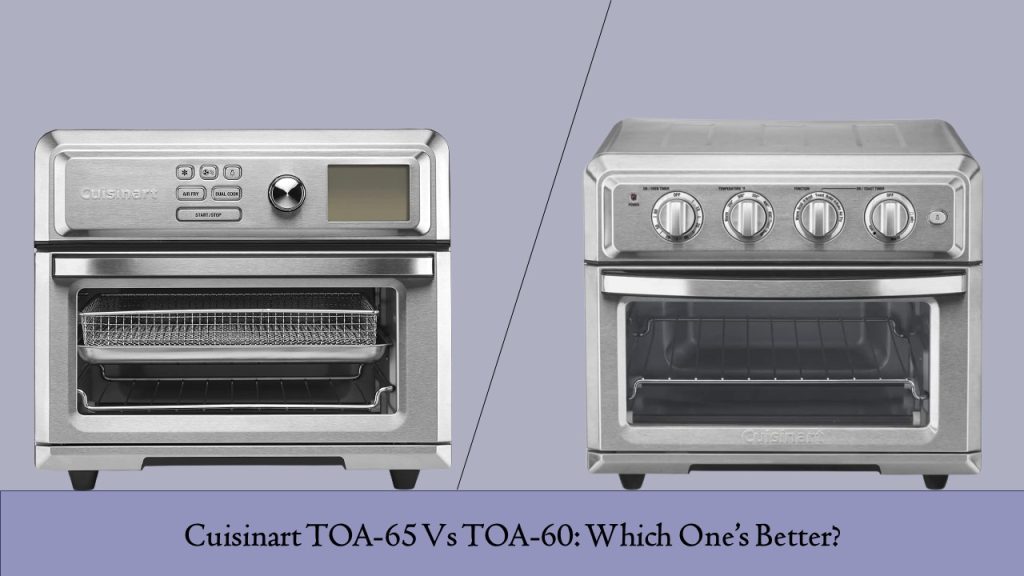Cuisinart TOA-65 Vs TOA-60
