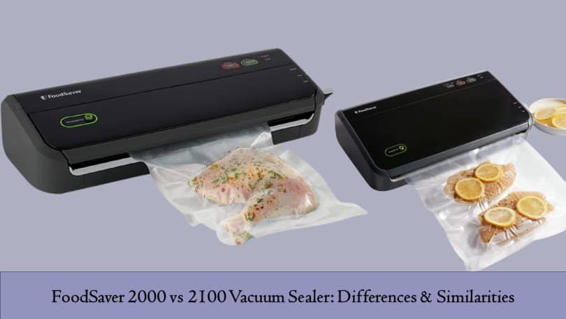 FoodSaver 2000 vs 2100 Vacuum Sealer