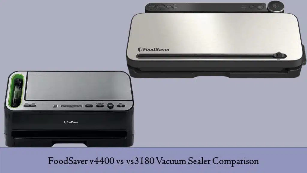 FoodSaver v4400 vs vs3180