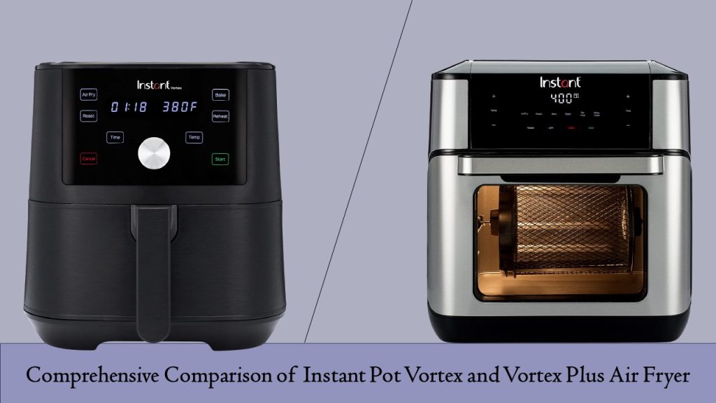 Instant Pot Vortex Vs Vortex Plus Air Fryer