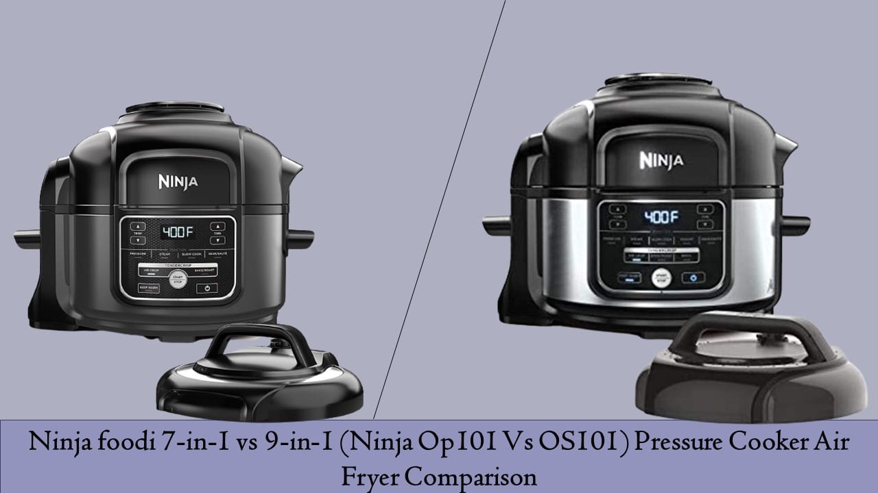 Ninja foodi 7in1 vs 9in1 (Ninja Op101 Vs OS101) Pressure Cooker Air