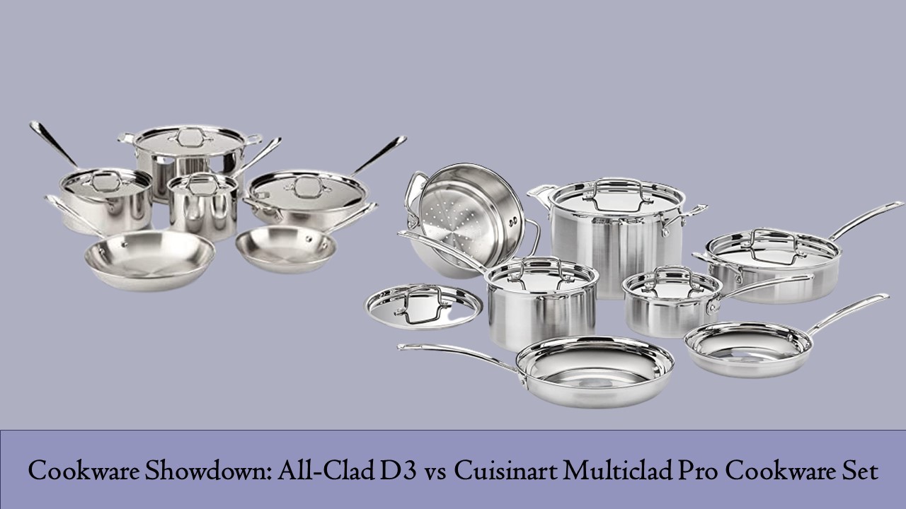 Cookware Showdown AllClad D3 vs Cuisinart Multiclad Pro Cookware Set
