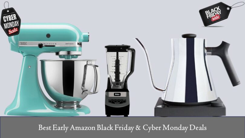 Best Early Black Friday & Cyber Monday Kitchen Deals
