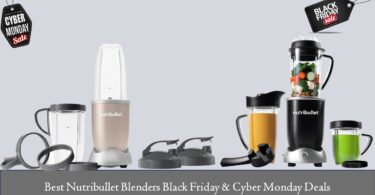 Best Nutribullet Blender Black Friday & Cyber Monday