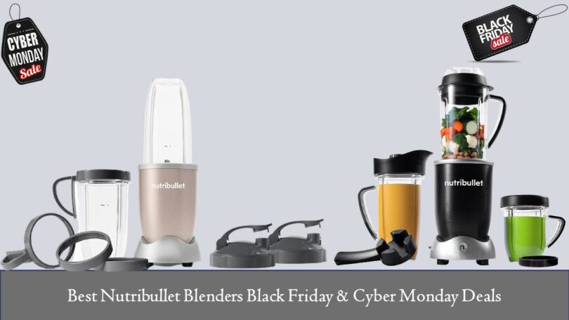 Best Nutribullet Blender Black Friday & Cyber Monday