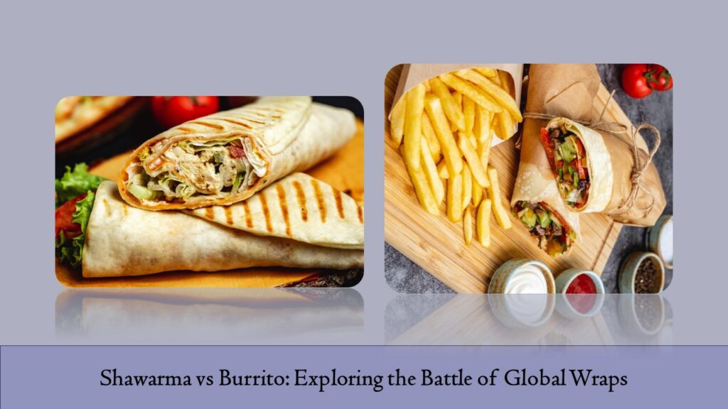 Shawarma vs Burrito