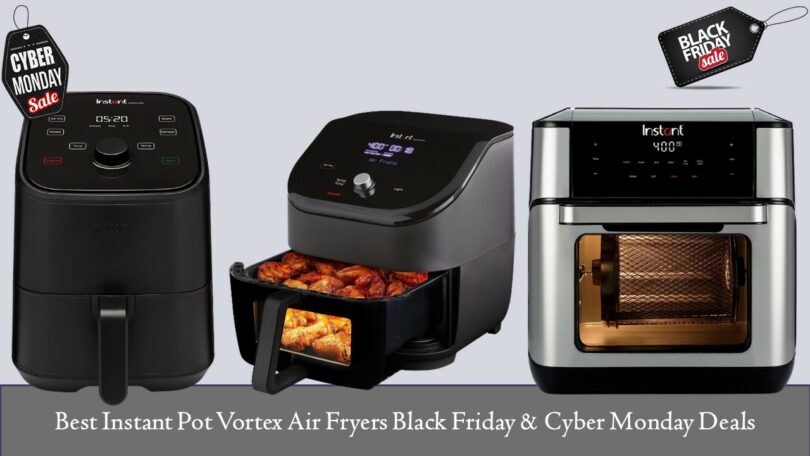 Best Instant Pot Vortex Air Fryers Black Friday & Cyber Monday Deals