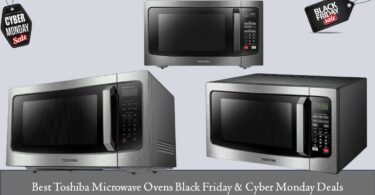 Best Toshiba Microwave Ovens Black Friday & Cyber Monday