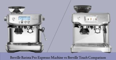 Breville Barista Pro Espresso Machine vs Breville Touch