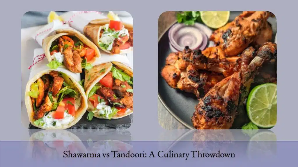 Shawarma vs Tandoori
