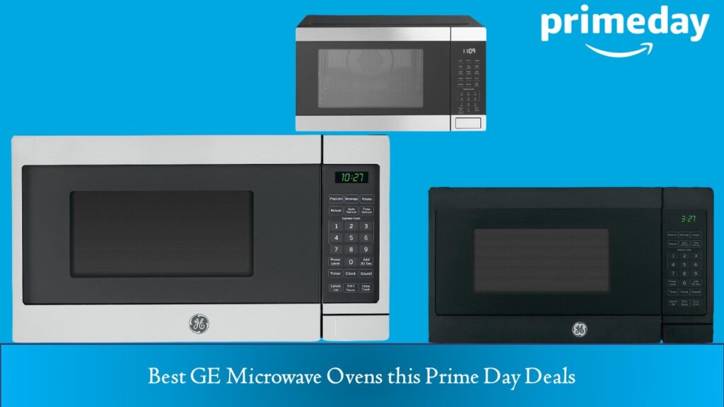 GE Microwave Ovens this Prime Day Deals