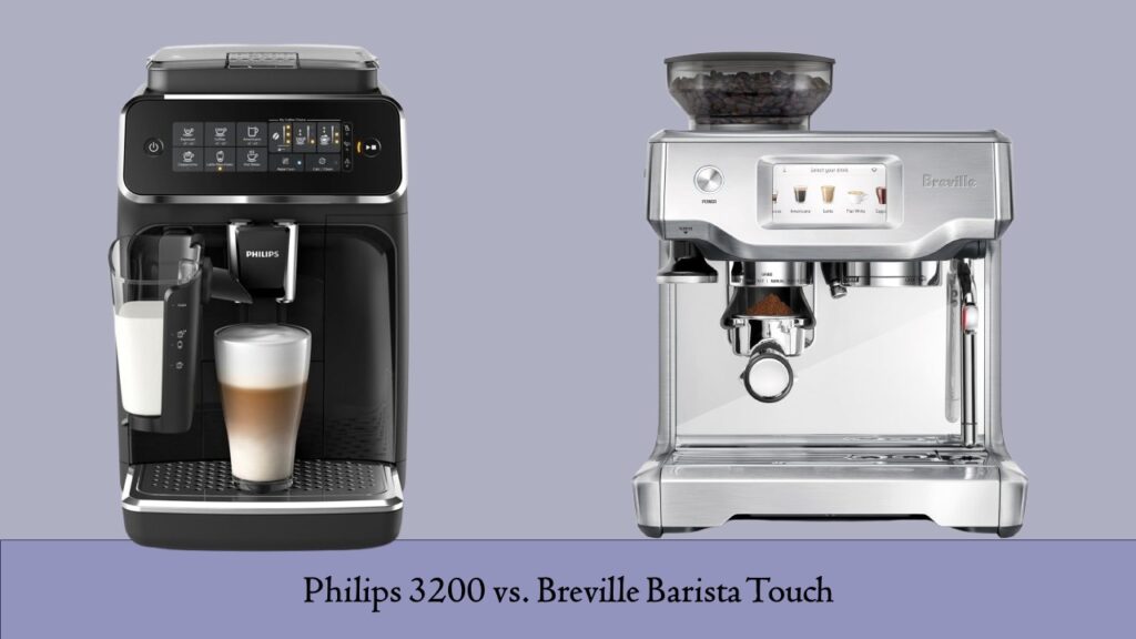 Philips 3200 vs. Breville Barista Touch