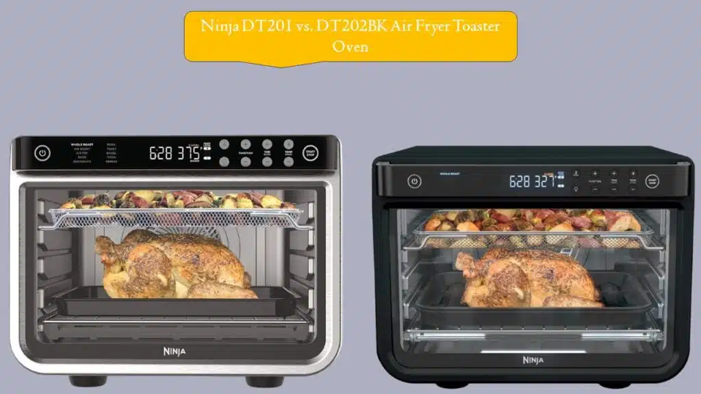 Ninja DT201 vs. DT202BK Air Fryer Toaster Oven
