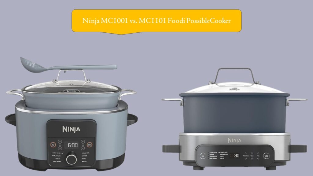 Ninja MC1001 vs. MC1101 Foodi PossibleCooker