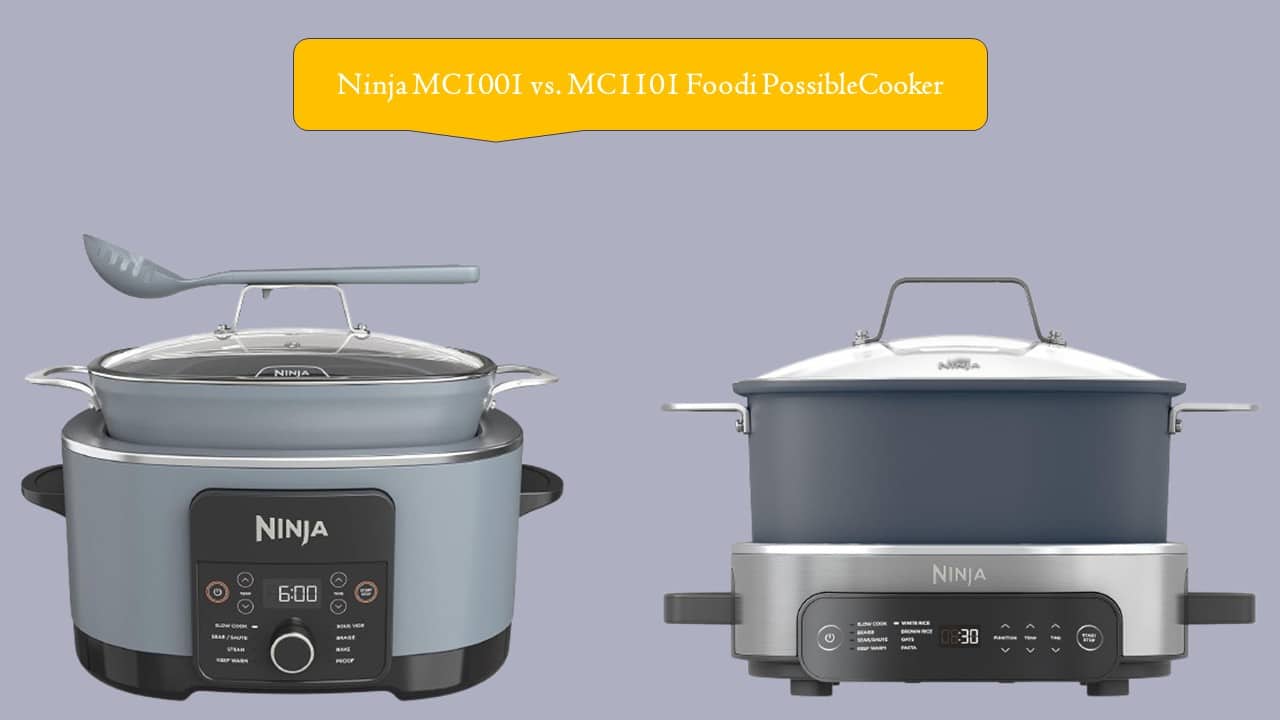 Ninja MC1001 vs. MC1101 Foodi PossibleCooker